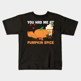 You had me at pumpkin spice funny pumpkin spice lover gift T-shirt Kids T-Shirt